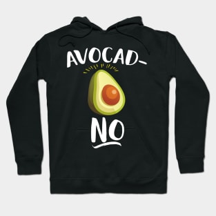 Avocad-no Hoodie